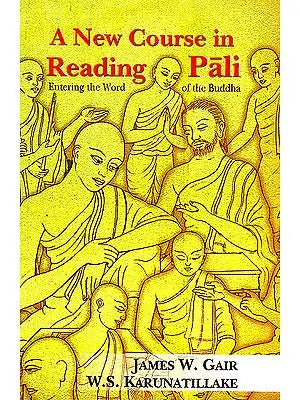 A New Course in Reading Pali (Entering the Word of the Buddha)