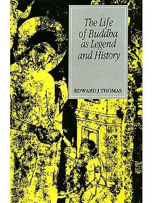 The Life of Buddha as Legend and History