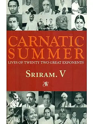 Carnatic Summer: Lives of Twenty Great Exponents