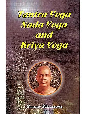 Tantra Yoga, Nada Yoga and Kriya Yoga