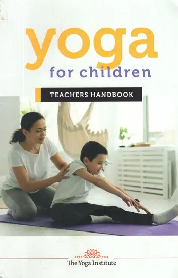 YOGA FOR CHILDREN : Teacher's Handbook