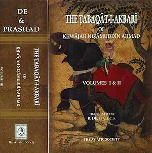 The Tabaqat-I-Akbari of Khawajah Nizamuddin Ahmad: (A History of India from The Early Musalman Invasions to the Thirty-Sixth Year of The Reign of Akbar) - Set of Three Volumes Bound in Two Books