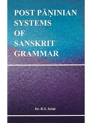 Post Paninian Systems of Sanskrit Grammar