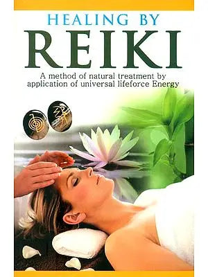 Healing by Reiki: A Method of Natural Treatment by Application of Universal Life force Energy.