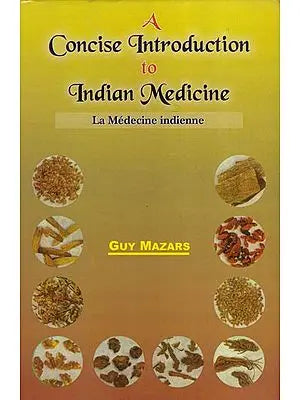 A Concise Introduction to Indian Medicine: (La Medecine indienne)