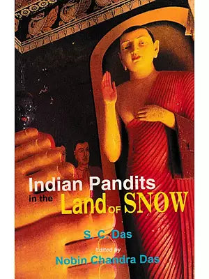 Indian Pandits In The Land of Snow