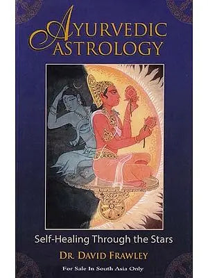 Ayurvedic Astrology: Self-healing Through the Stars