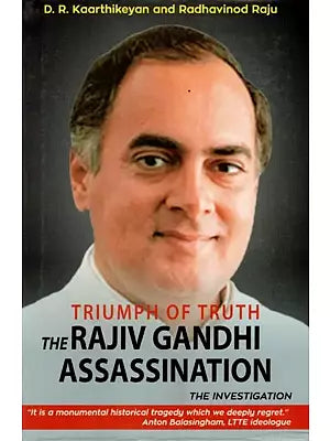 Triumph of Truth The Rajiv Gandhi Assassination The Investigation