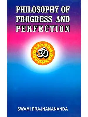 The Philosophy of Progress and Perfection