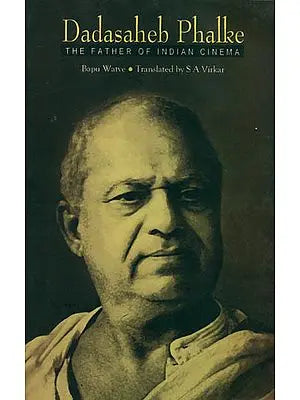 Dadasaheb Phalke (The Father of Indian Cinema)