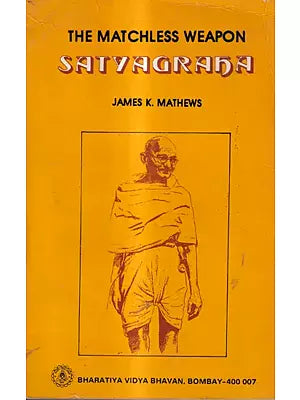 The Matchless Weapon Satyagraha