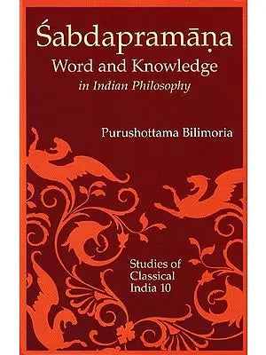 Sabdapramana: Word and Knowledge in Indian Philosophy