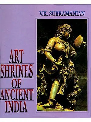 Art Shrines of Ancient India