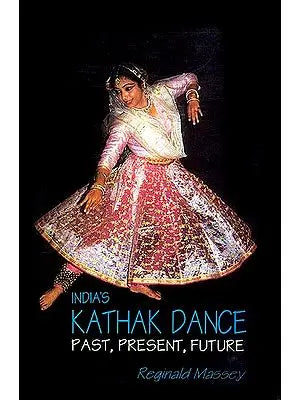 India's Kathak Dance Past, Present, Future