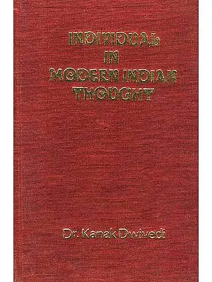 Individual In Modern Indian Thought (A quest for integrated and authentic individual)