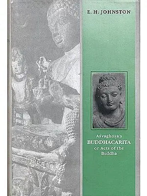 Asvaghosa's Buddhacarita or Acts of the Buddha (Sanskrit text with English Translation)