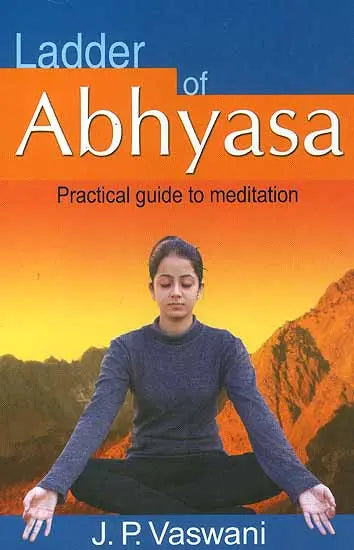 Ladder of Abhyasa (Practical Guide to Meditation)
