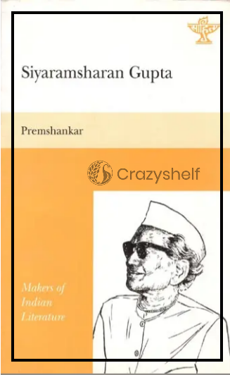 Siyaramsharan Gupta (Makers of Indian Literature)