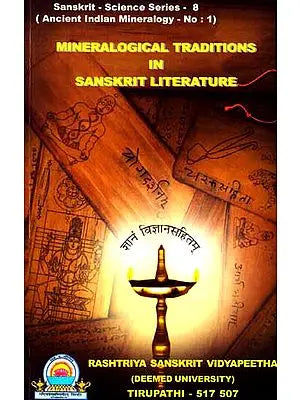 Mineralogical Traditions in Sanskrit Literature – Sanskrit-Science Series-8 (Ancient Indian Mineralogy- No: 1)