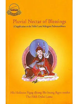 Pluvial Nectar of Blessings (A Supplication to the Noble Lama Mahaguru Padmasambhava)