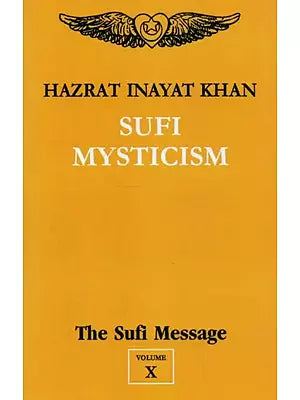 Sufi Mysticism : The Sufi Message (Volume - 10)