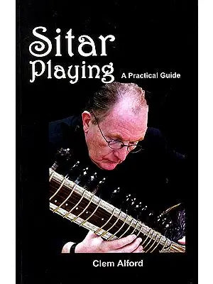 Sitar Playing A Practical Guide