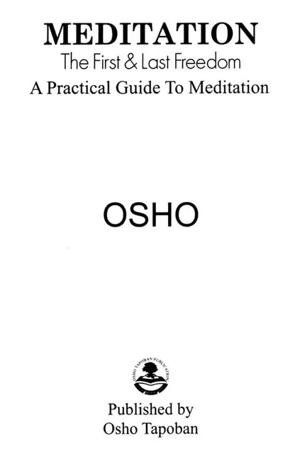 Meditation: The First And Last Freedom (A Practical Guide To Meditation)