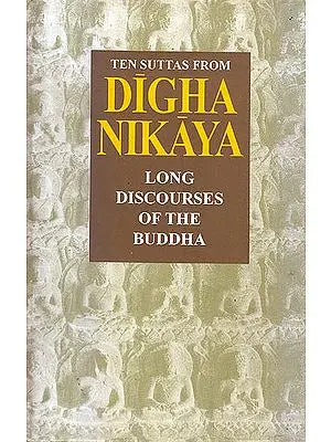 Ten Suttas From Digha Nikaya (Long Discourses of the Buddha)