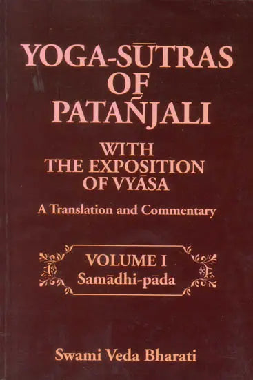 Yoga-Sutras of Patanjali With The Exposition of Vyasa (Volume I - Samadhi Pada)