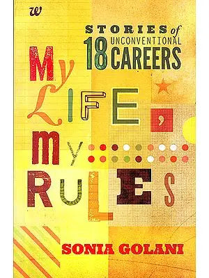 My Life My Rules: Stories Of Unconventional 18 Careers