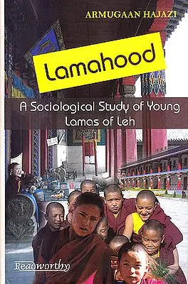 Lamahood : A Sociological Study of Young Lamas Of Leh