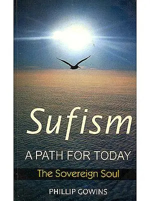 Sufism: A Path For Today (The Sovereign Soul) (An Old and Rare Book)