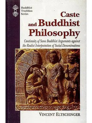 Caste and Buddhist Philosophy (Continuity of Some Buddhist Arguments Against the Realist Interpretation of Social Denominations)