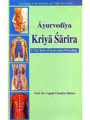 Ayurvediya Kriya Sarira: A Text Book of Ayurvediya Physiology (Set of 2 Volumes) (Sanskrit Text with Transliteration and English Translation)