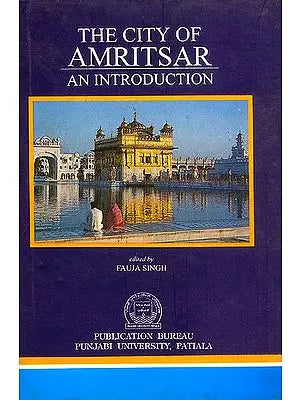 The City of Amritsar (An Introduction)