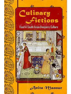 Culinary Fiction: Food in South Asian Diasporic Culture