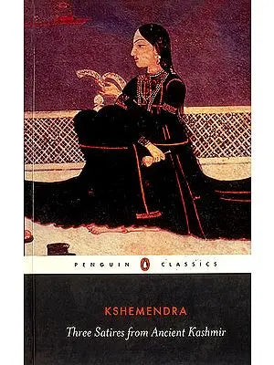 Three Satires: From Ancient Kashmir (Kshemendra)