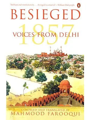 Besieged Voices From Delhi 1857