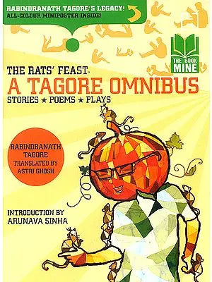 The Rats' Feast: A Tagore Omnibus (Stories, Plays and Poems)