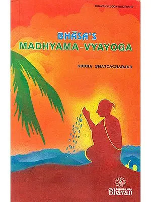 Madhyama Vyayoga : A Sanskrit One-Act Play Attributed to Bhasa (Rare book)