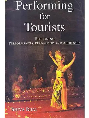 Perfoming for Tourists (Redefining Performances, Performers and Audiences)