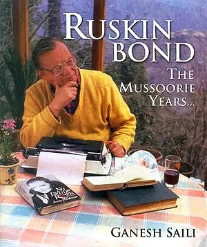 Ruskin Bond: The Mussoorie Years