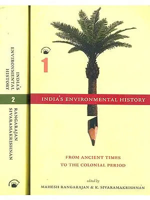 India's Environmental History: From Ancient Times to The Colonial Period (Set of Two Volumes)