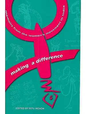 Making a Difference (Memories From The Women’s Movement in India)