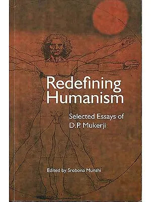 Redefining Humanism (Selected Essays of D.P. Mukerji)