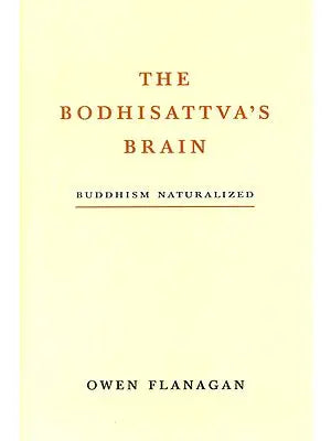 The Boddhisattva's Brain: Buddhism Naturalized