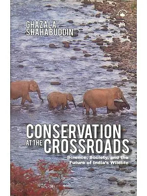 Conservation At The Crossroads (Science, Society, and the Future of India's Wildlife)