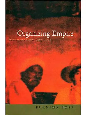 Organizing Empire (Individualism, Collective Agency and India)