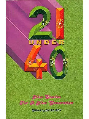 21 Under 40: Short Stories by South Asian Women Under the Age of 40