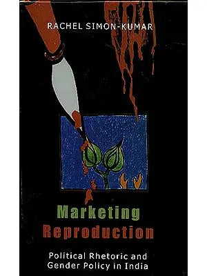 Marketing Reproduction (Ideology and Policy in India)